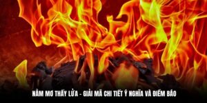 nằm mơ thấy lửa